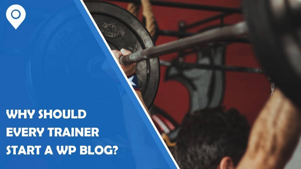 Why Should Every Trainer Start a WordPress Blog