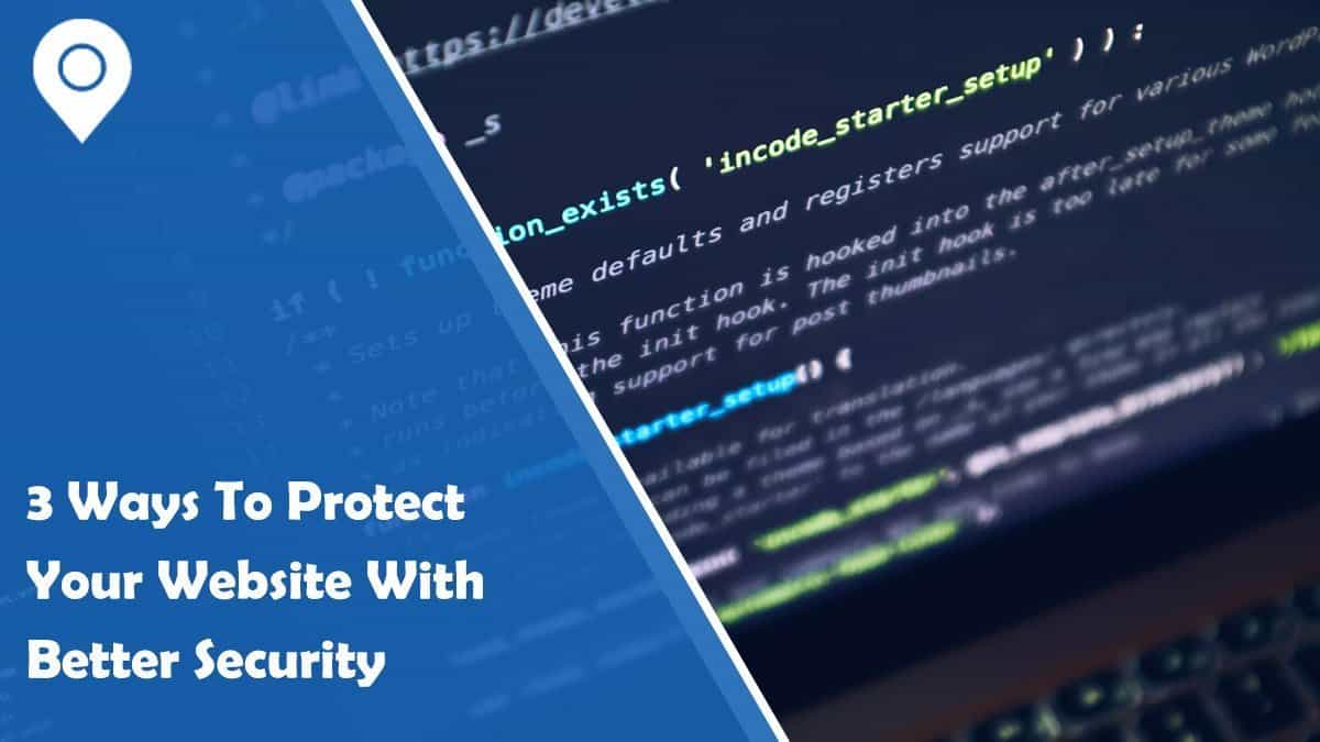 3 Ways To Protect Your Website With Better Security