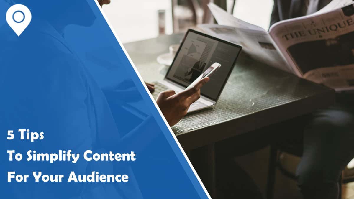 5 Tips to Simplify Content for Your Audience