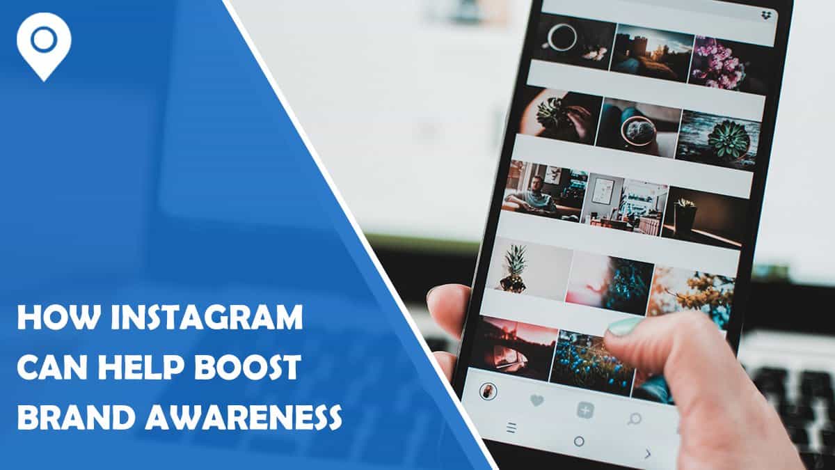 How Instagram Can Help Boost Awareness for Your Brand