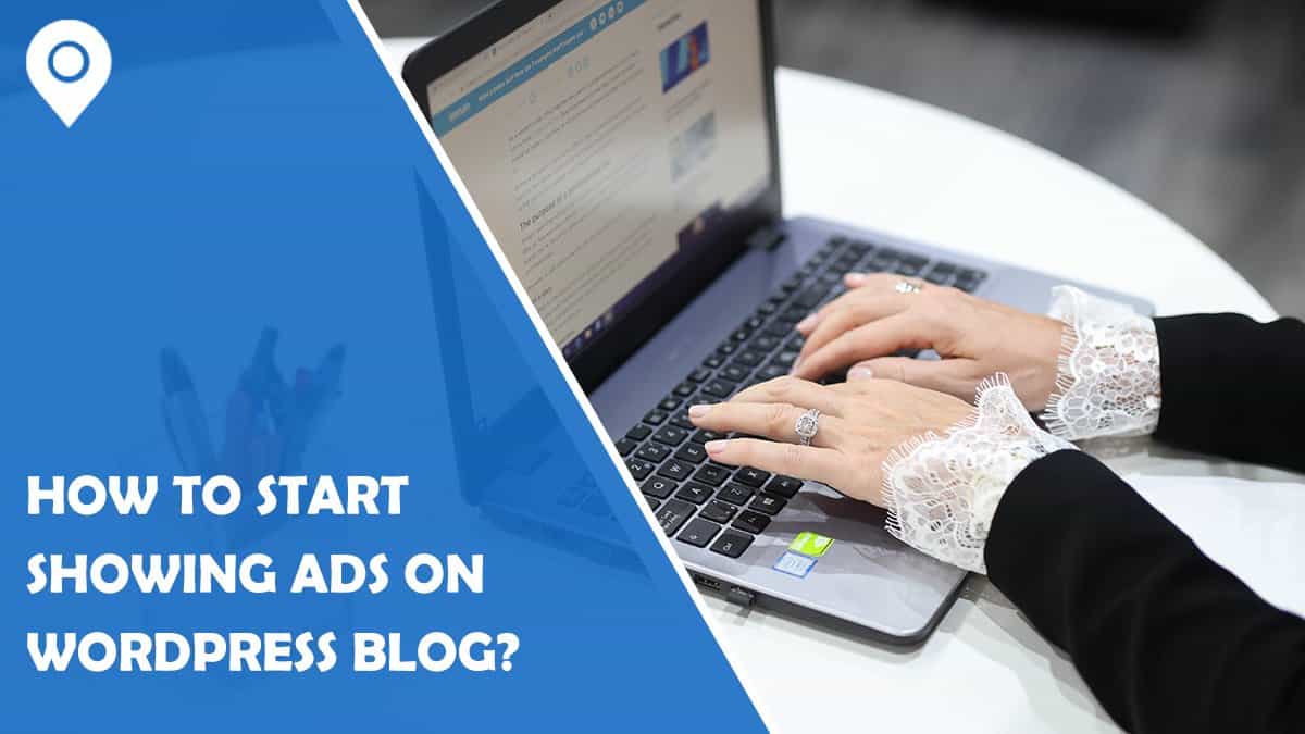 How to Start Showing Ads on your WordPress Blog