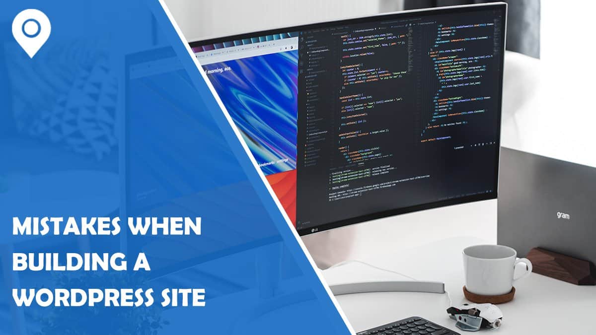 Most Common Mistakes People Make when Building a WordPress Website