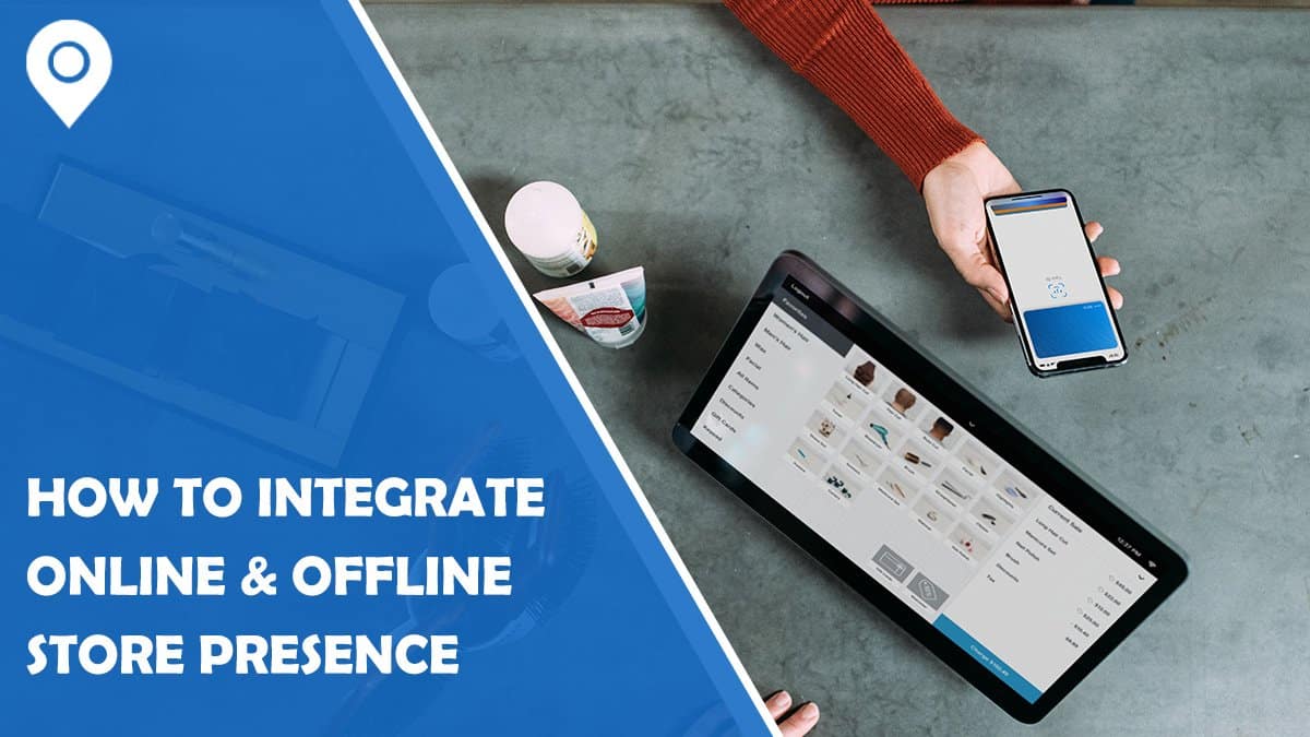 How to Integrate Your Online & Offline Store Presence