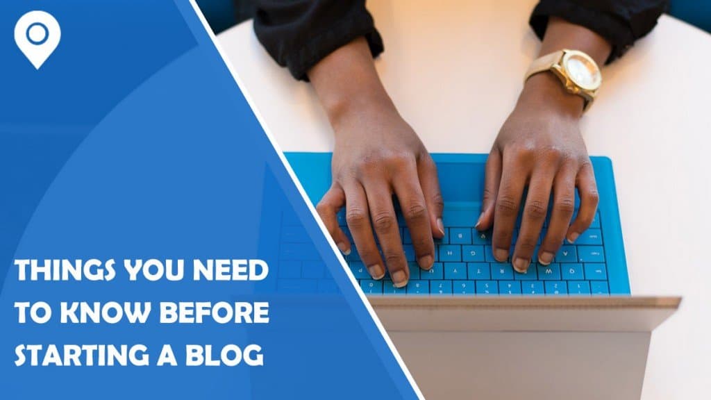 5 Things You Need To Know Before Starting A Blog