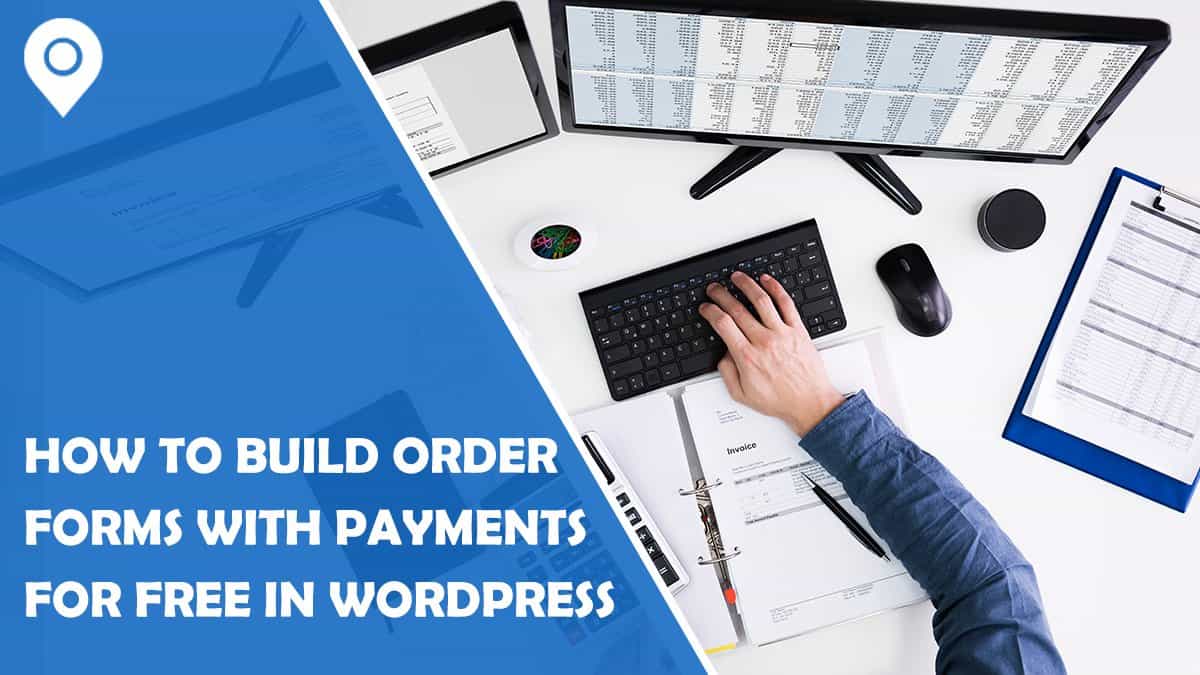 How to Build Order Forms with Payments for Free in WordPress