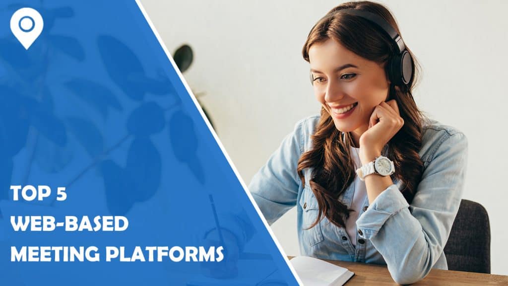 Top 5 Web-Based Meeting Platforms