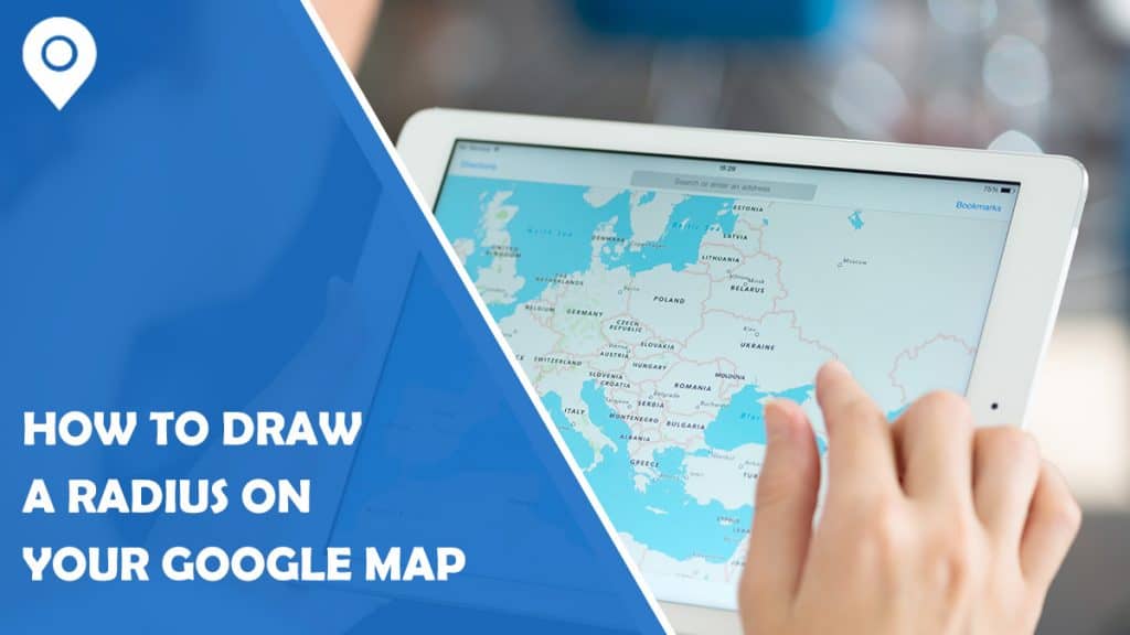 How to Draw a Radius on Your Google Map