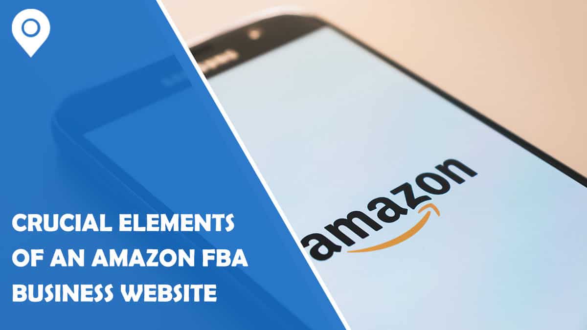 4 Crucial Elements of an Amazon FBA Business Website