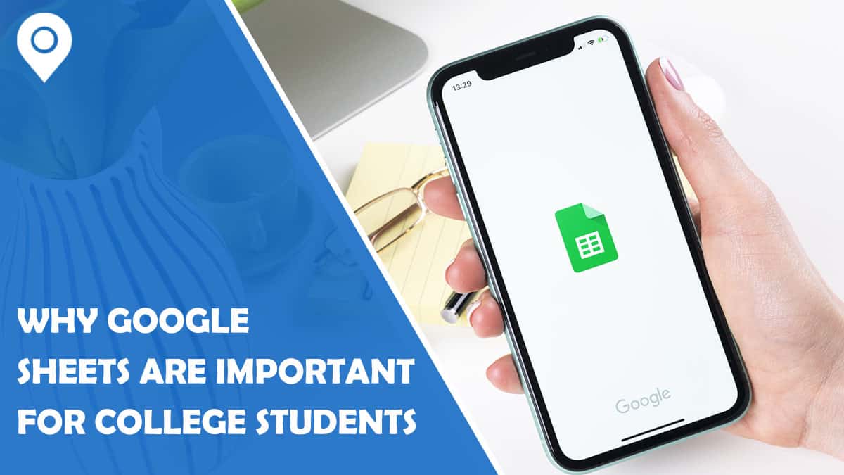 Why Google Sheets Are Important for College Students