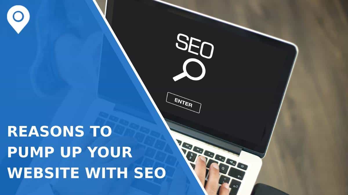 10 Reasons to Pump Up Your Website With SEO