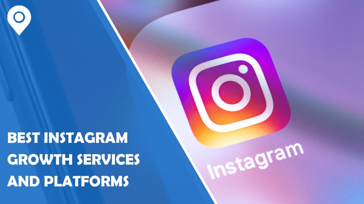 Best Instagram Growth Services and Platforms that Will Help You Skyrocket Your Profile