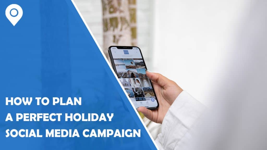 How to Plan a Perfect Holiday Social Media Campaign: 6 Tips That Will Help You Out