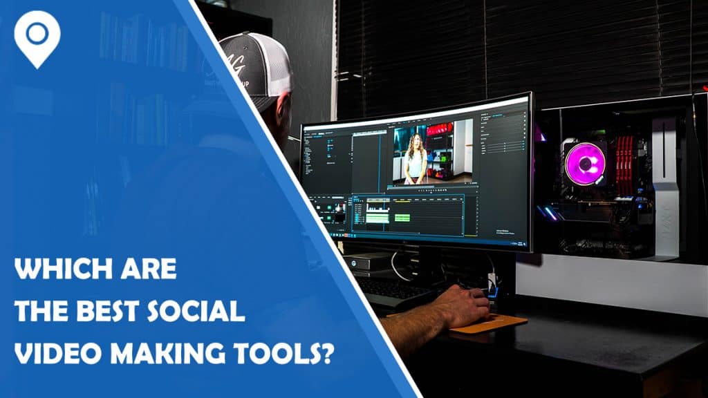 Which Are the Best Social Video Making Tools?