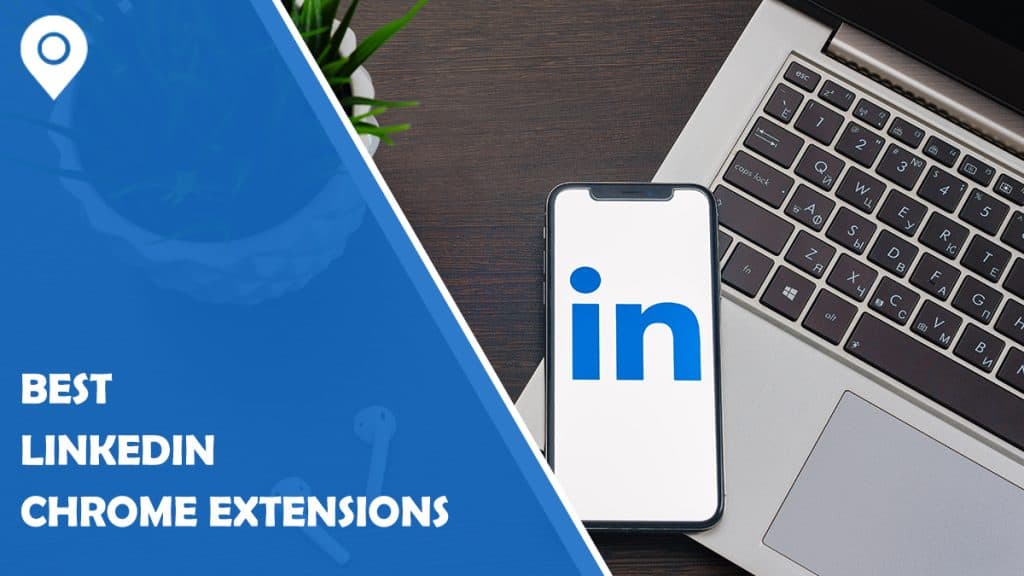 Best LinkedIn Chrome Extensions