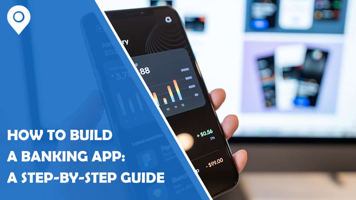 How to Build a Banking App: A Step-by-Step Guide