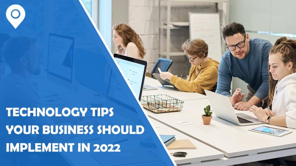 4 Technology Tips Your Business Should Implement in 2022