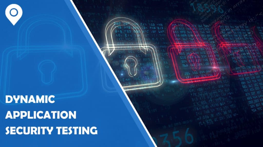 Everything You Need to Know About Dynamic Application Security Testing