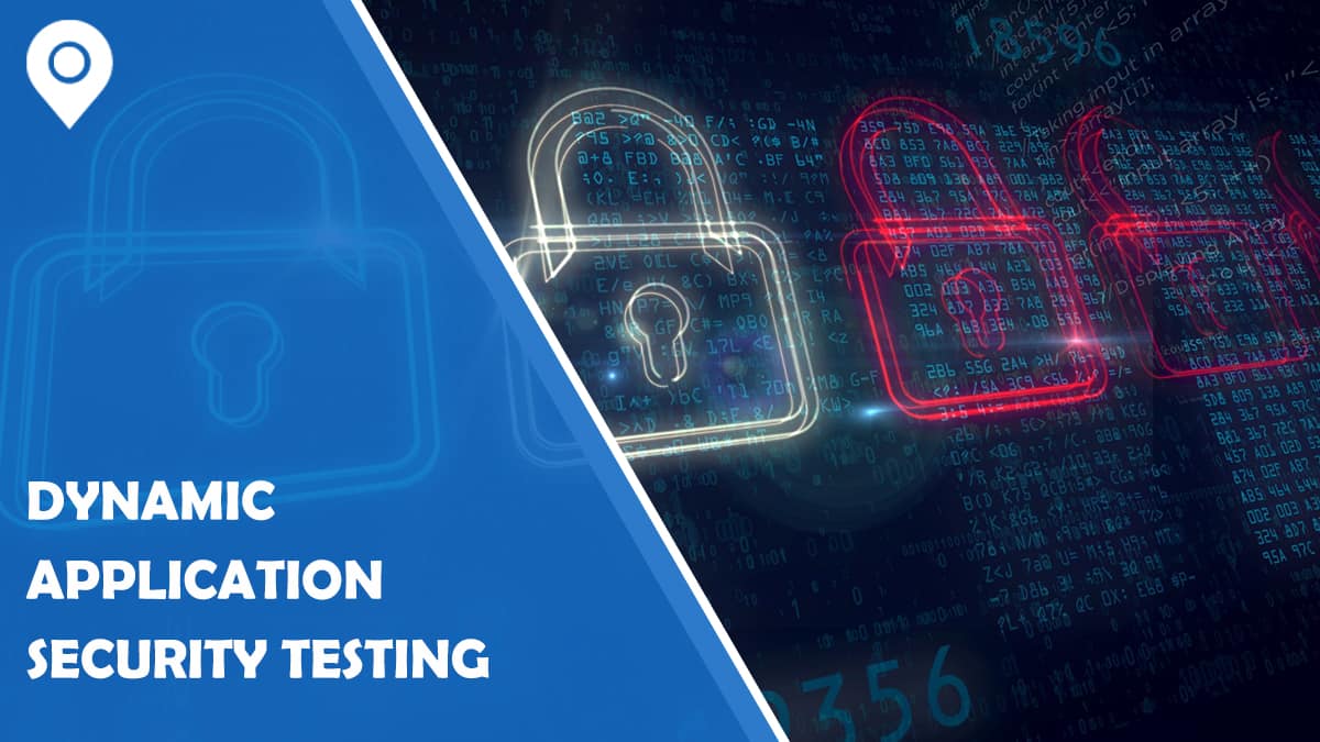 Everything You Need to Know About Dynamic Application Security Testing