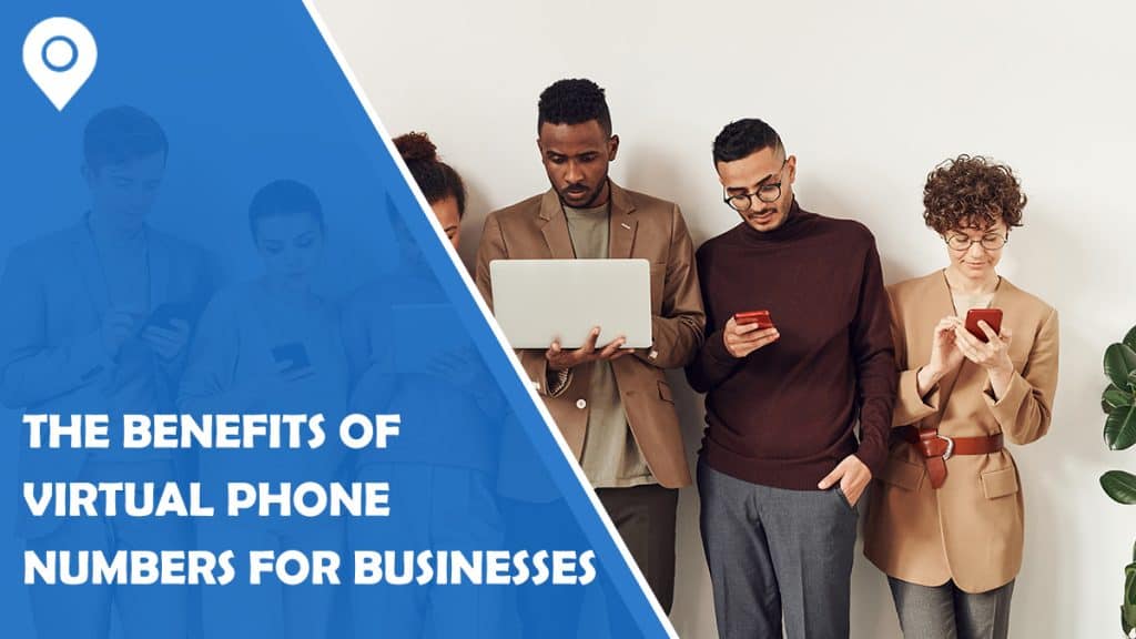 The Benefits of Virtual Phone Numbers for Businesses