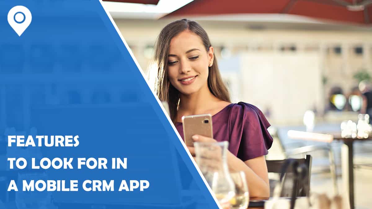 Features to Look For in a Mobile CRM App