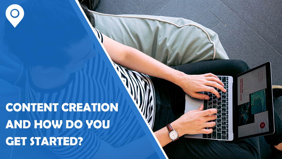 What Is Content Creation, and How Do You Get Started?