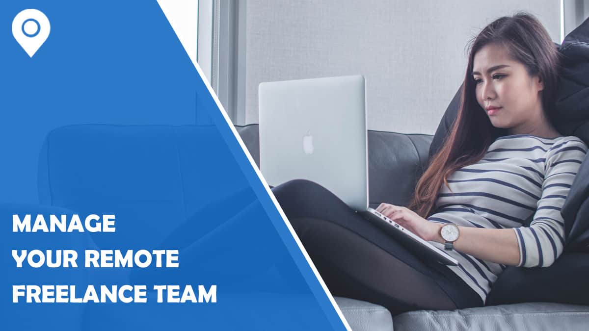 4 Steps to Manage Your Remote Freelance Team Successfully