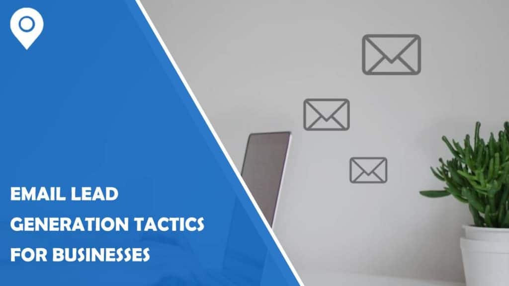 Email Lead Generation Tactics for Businesses
