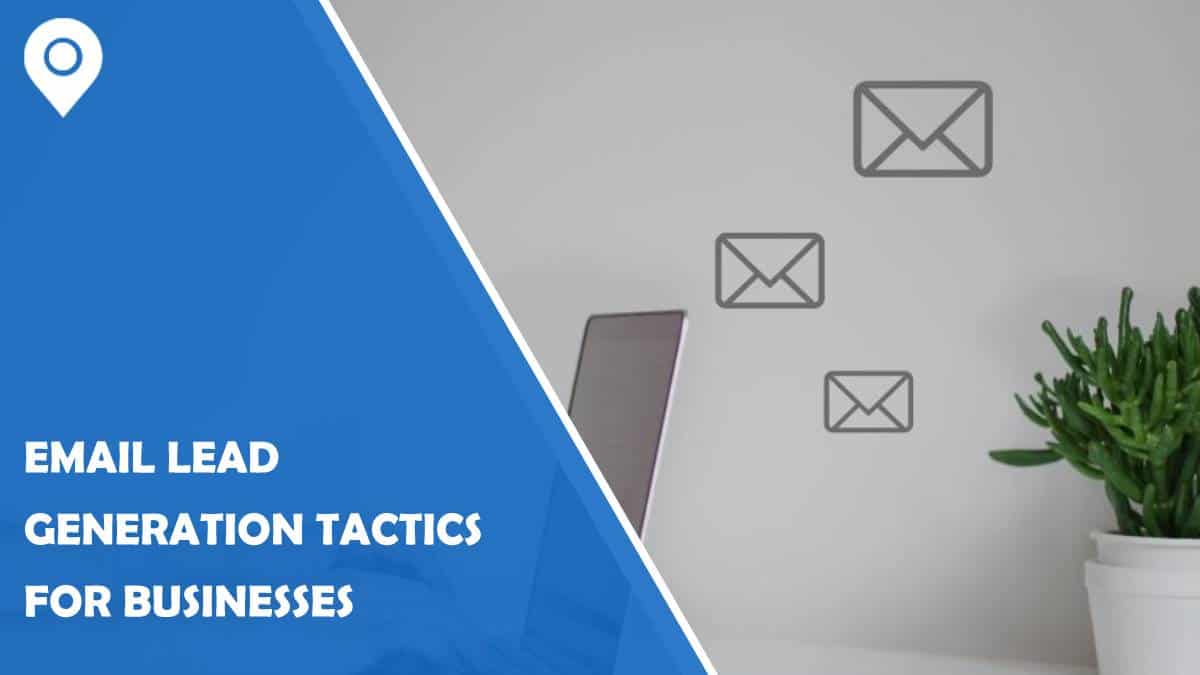 Email Lead Generation Tactics for Businesses