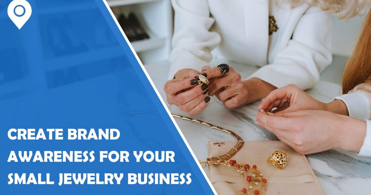 How to Create Brand Awareness for Your Small Jewelry Business Locally