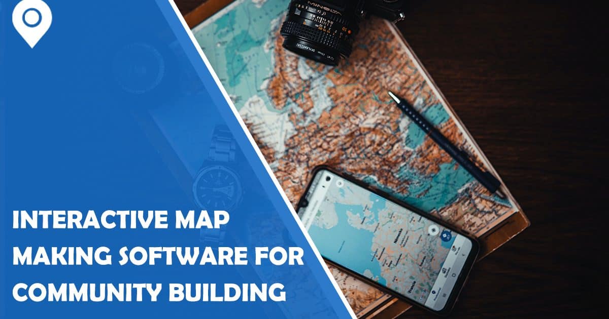 How To Develop Interactive Map Making Software For Community Building ...