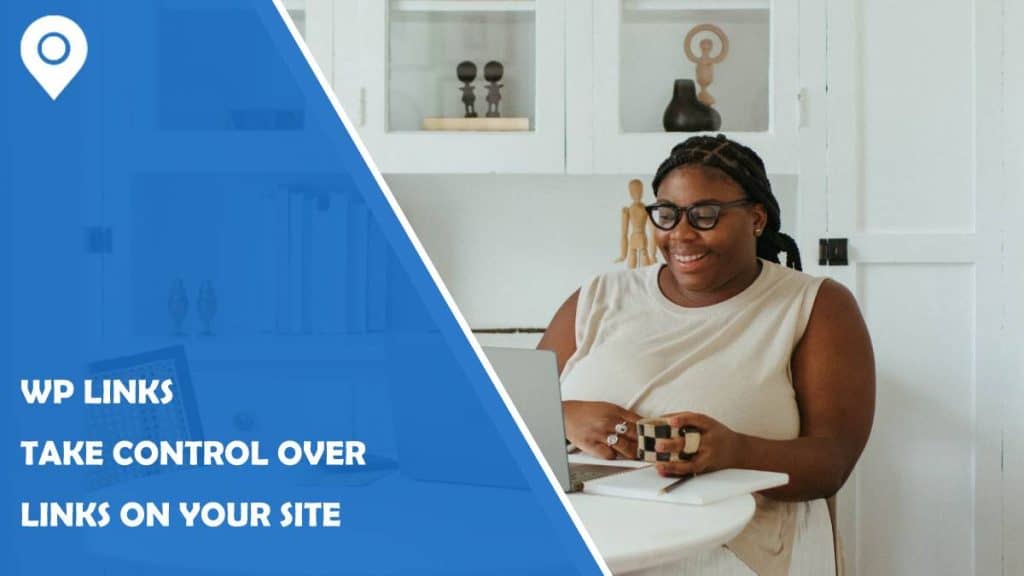 WP Links – Take Control Over Links on Your WordPress Site