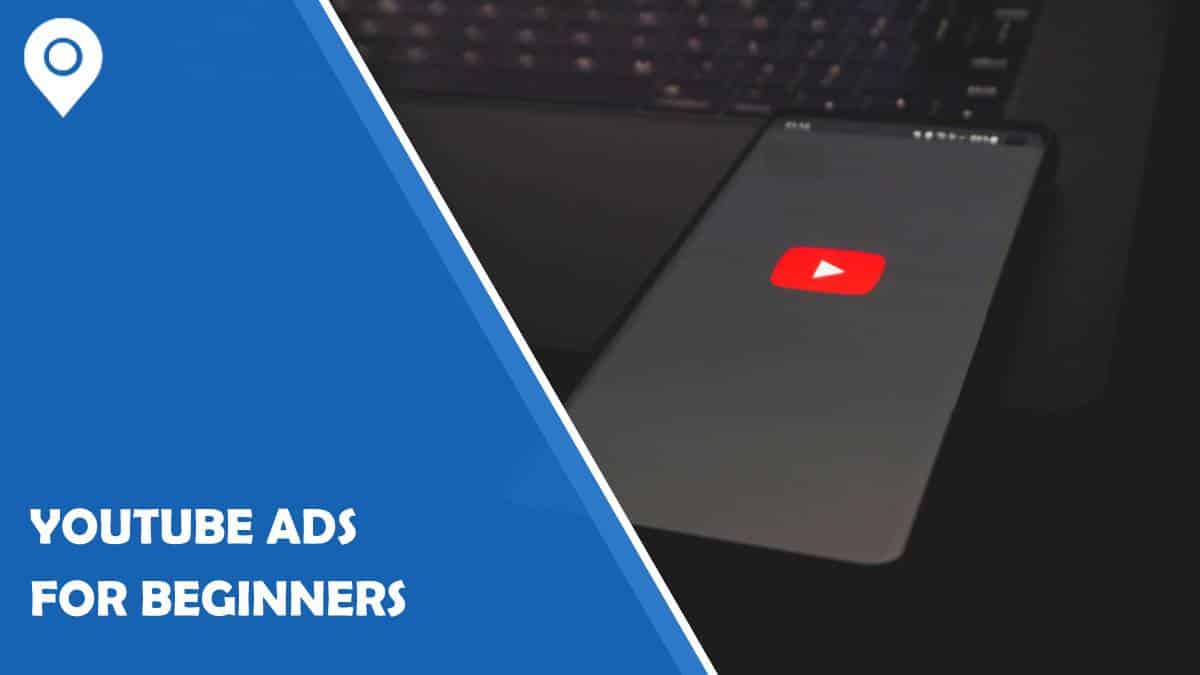 YouTube Ads for Beginners
