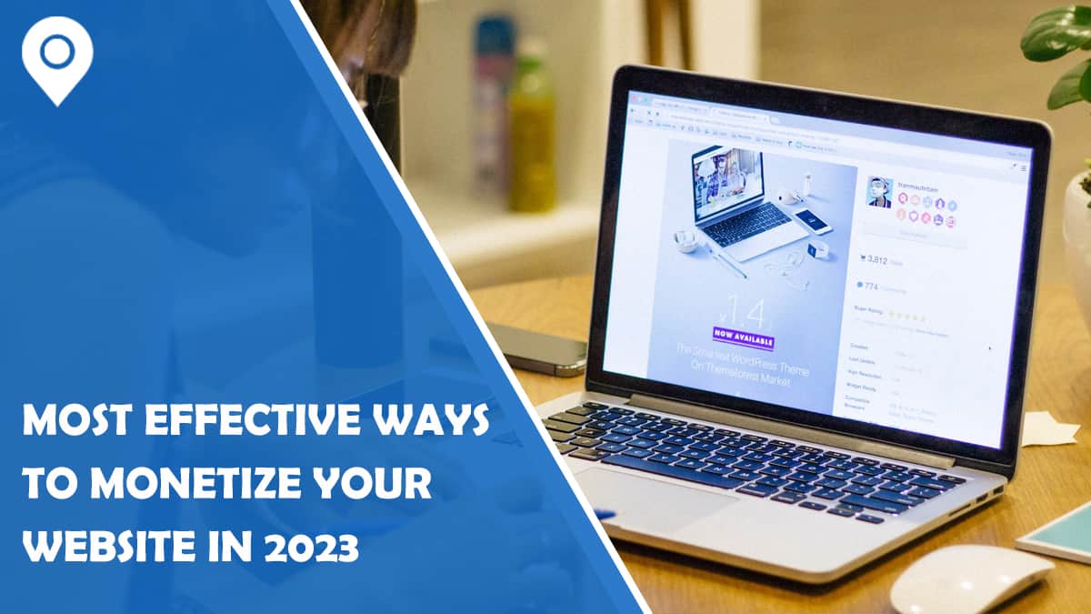 The 4 Most Effective Ways To Monetize Your Website In 2023