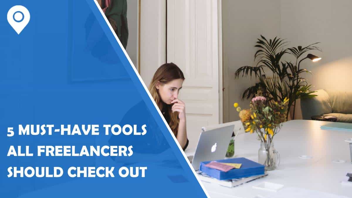 5 Must-Have Tools All Freelancers Should Check Out