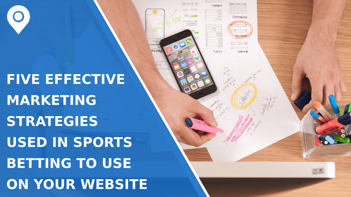 Five Effective Marketing Strategies Used in Sports Betting to Use on Your Website