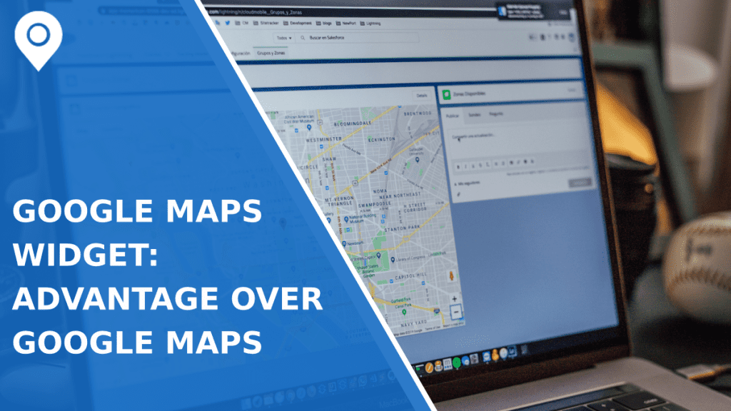 Google Maps Widget: Advantage Over Google Maps