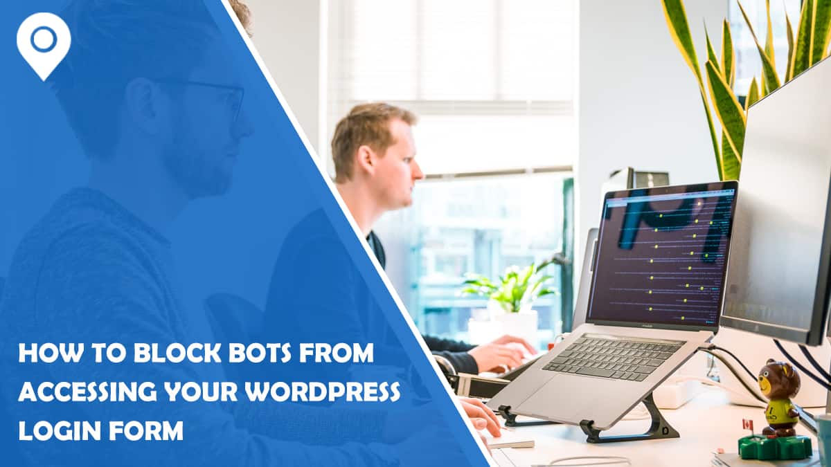 How to Block Bots From Accessing Your WordPress Login Form