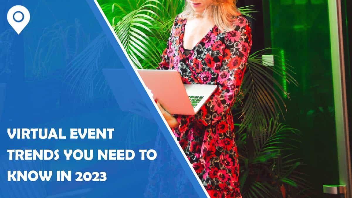 Virtual Event Trends You Need To Know In 2023