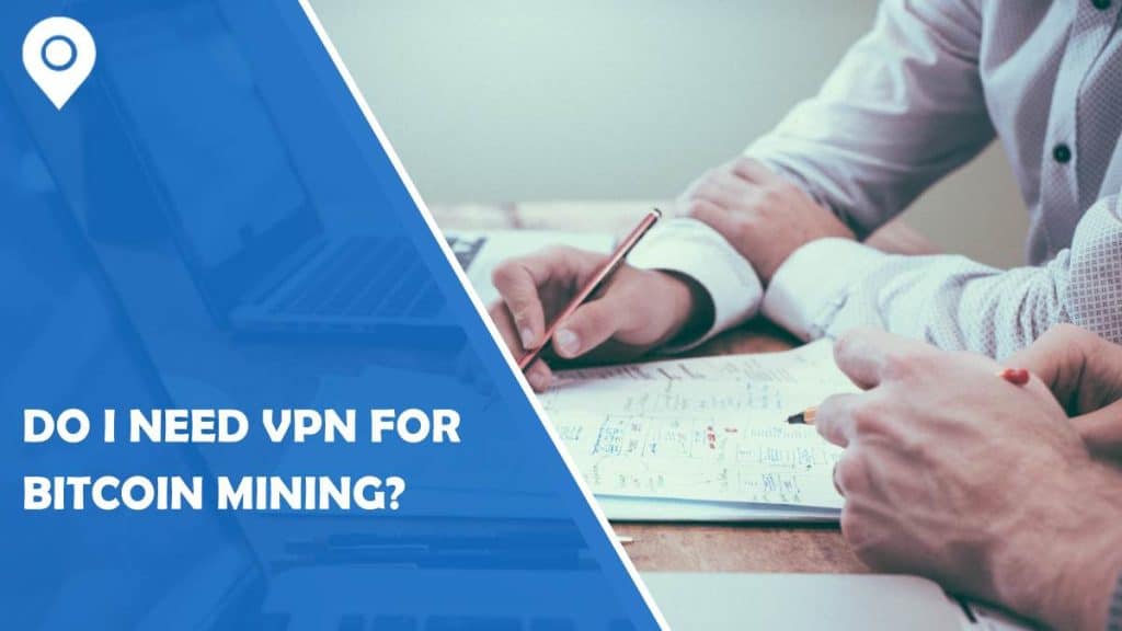 do i need vpn for bitcoin mining