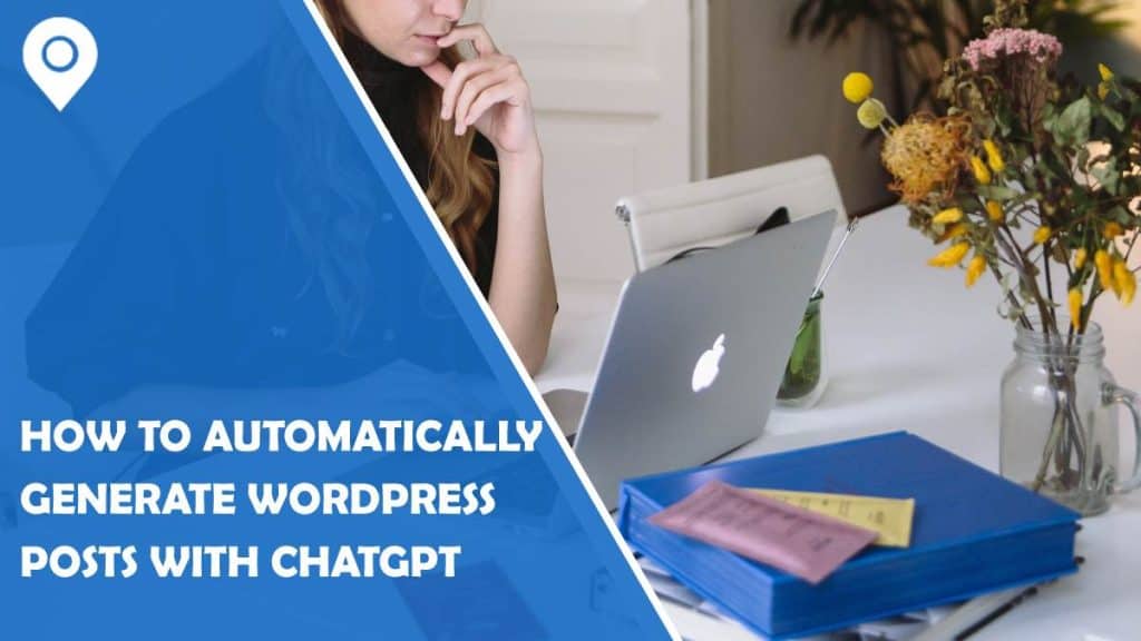 how to automatically generate wordpress posts with chatgpt