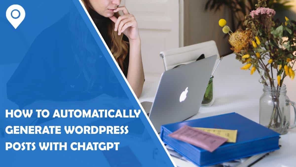 How to Automatically Generate WordPress Posts With ChatGPT