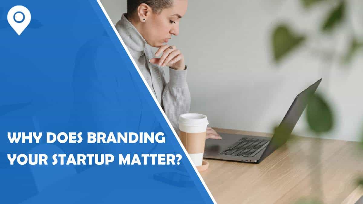 Why Does Branding Your Startup Matter?