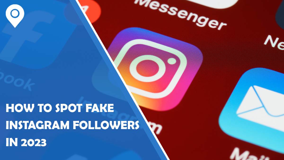 How to Spot Fake Instagram Followers in 2023