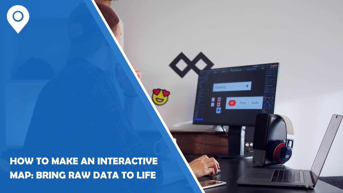 How to Make An Interactive Map: Bring Raw Data to Life