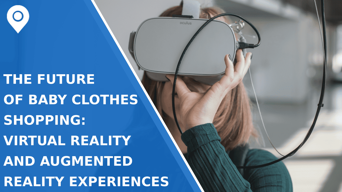 The Future of Baby Clothes Shopping: Virtual Reality and Augmented Reality Experiences