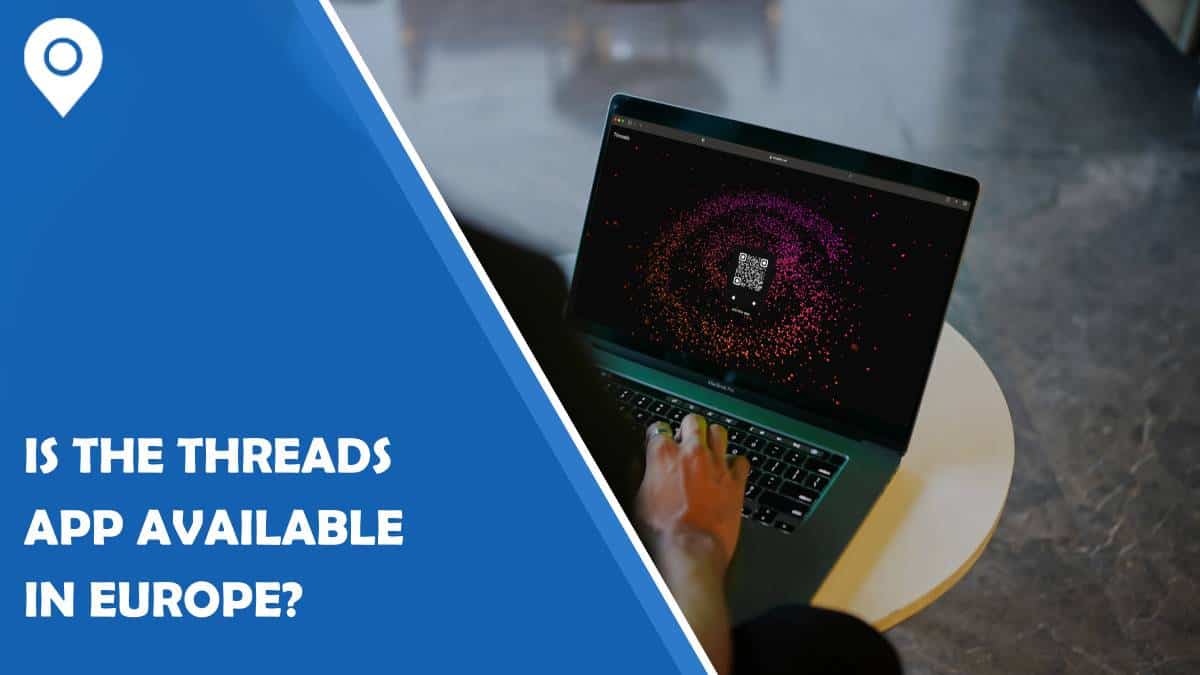 Is the Threads app available in Europe?