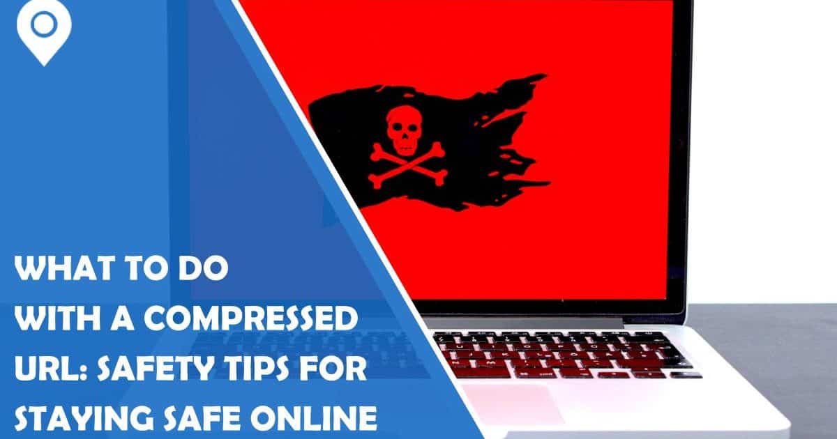 What to do with a compressed URL Safety tips for staying safe online