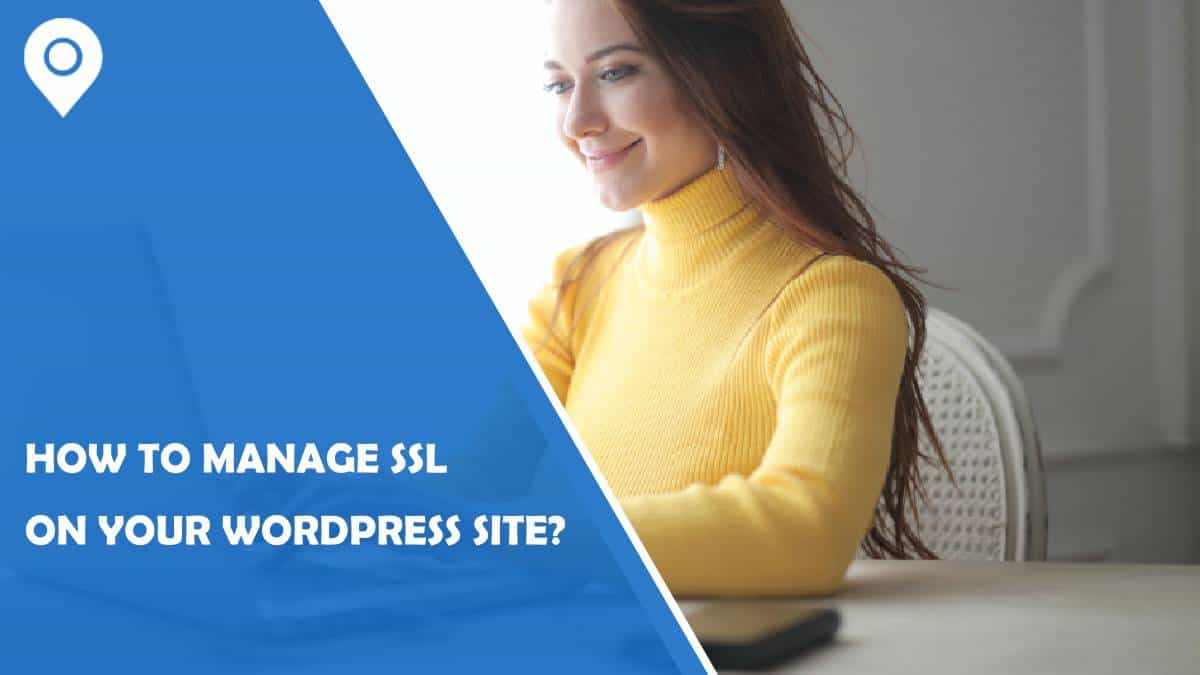 How To Manage SSL on Your WordPress Site?