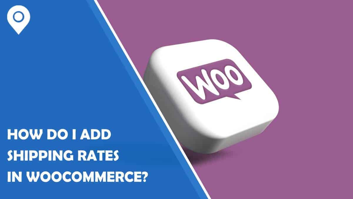 How do I add shipping rates in WooCommerce?