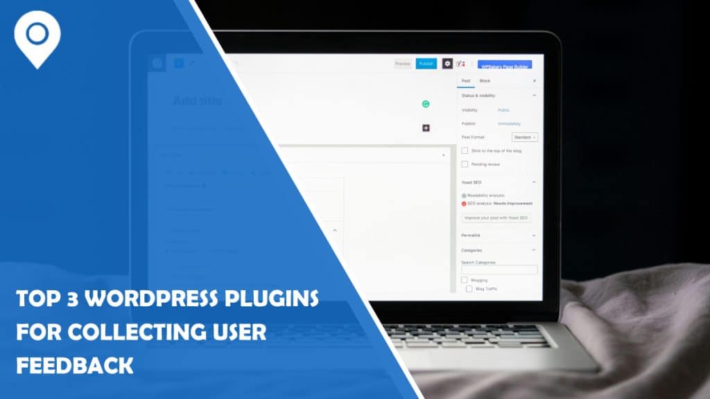 Top 3 WordPress Plugins for Collecting User Feedback